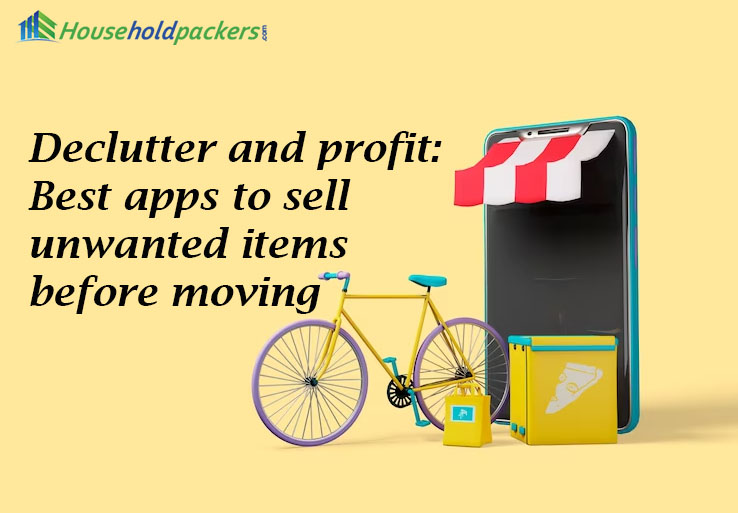 Declutter and Profit: Best Apps To Sell Unwanted Items Before Moving 