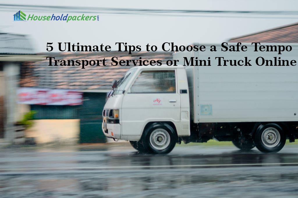 5 Ultimate Tips to Choose a Safe Tempo Transport Services or Mini Truck Online