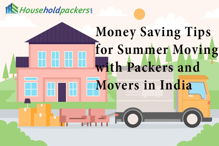 Money Saving Tips for Summer Moving with Packers and Movers in India