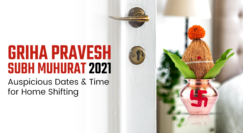 Griha Pravesh Subh Muhurat 2021: Auspicious Dates & Time for Home Shifting