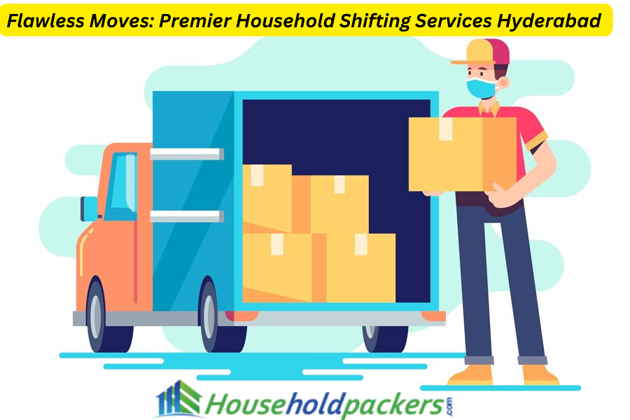 Flawless Moves: Premier Household Shifting Services Hyderabad 