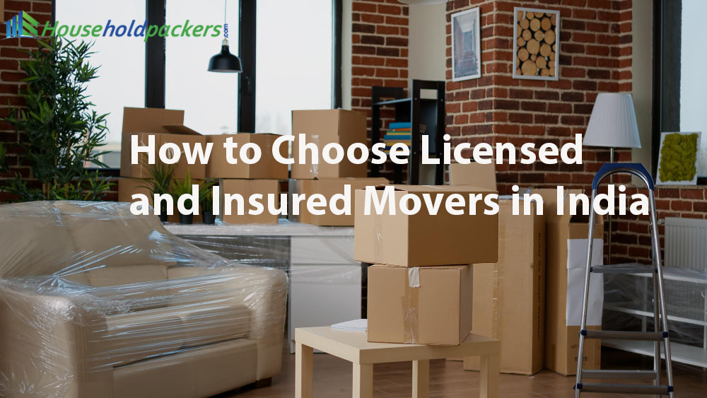 How to Choose Licensed and Insured Movers in India