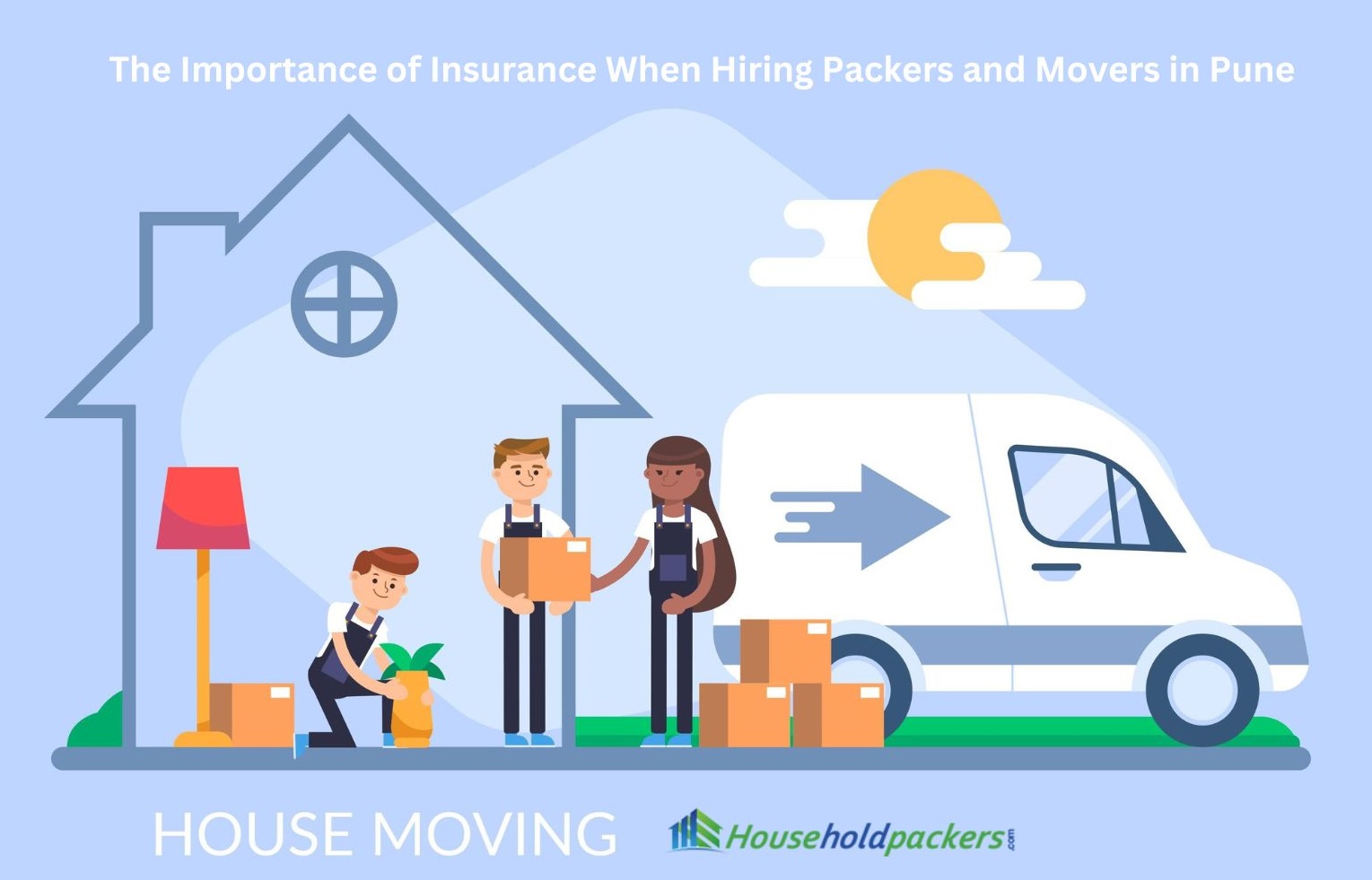 The Importance of Insurance When Hiring Packers and Movers in Pune