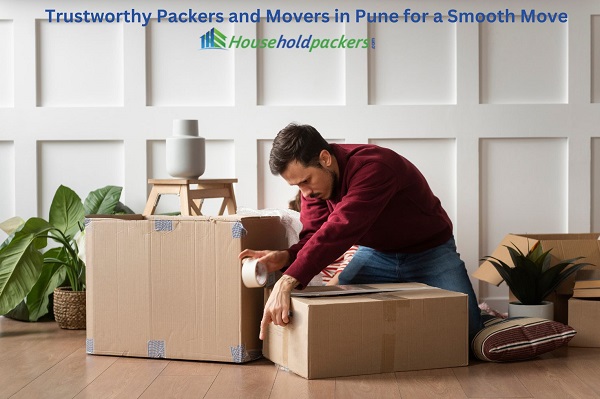 Trustworthy Packers and Movers in Pune for a Smooth Move