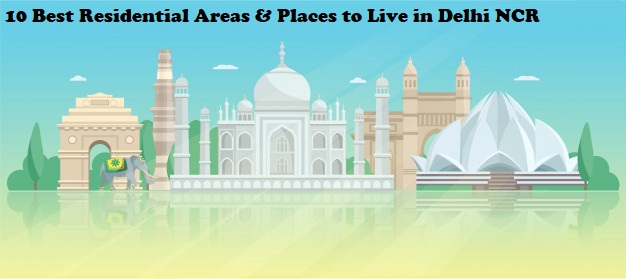 10 Best Residential Areas & Places to Live in Delhi NCR