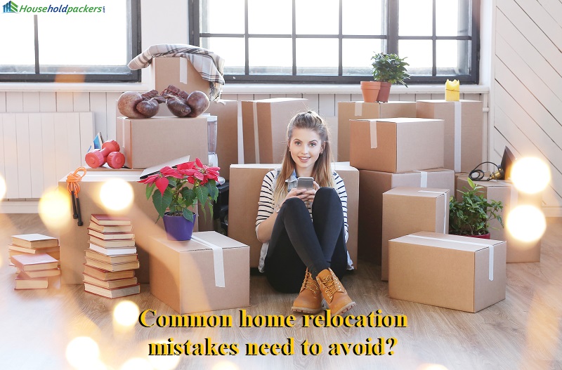 What are the common home relocation mistakes need to avoid?