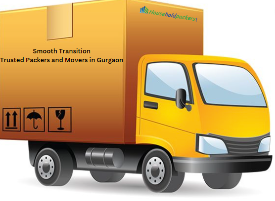 Smooth Transitions: Choose Trusted Packers and Movers in Gurgaon