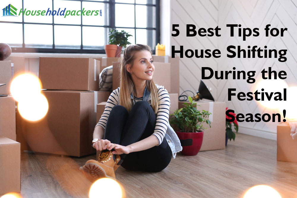 5 Best Tips for House Shifting During the Festival Season!