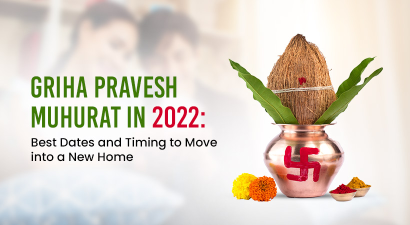 Griha Pravesh Muhurat in 2022: Best dates and timing to move into a new home