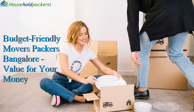Budget-Friendly Movers Packers Bangalore - Value for Your Money