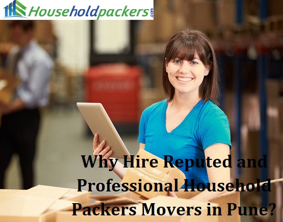 Why Hire Reputed and Professional Household Packers Movers in Pune?