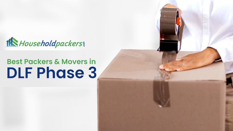 Best Packers and Movers in DLF Phase 3 Gurgaon Hiring Guide
