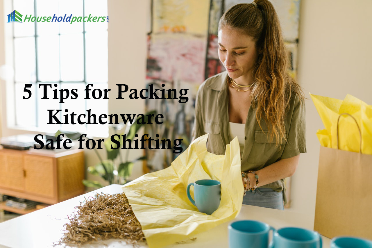 5 Tips for Packing Kitchenware Safe for Shifting