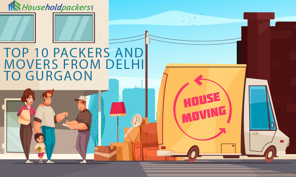 Top 10 Packers and Movers from Delhi to Gurgaon List