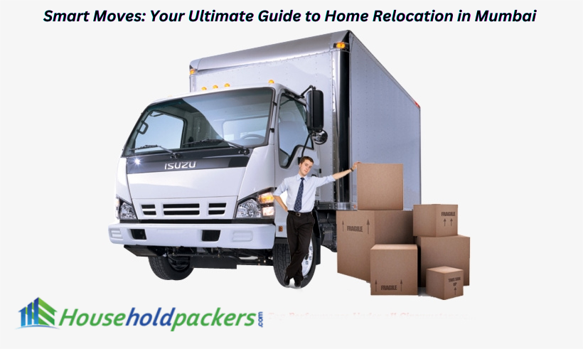 Smart Moves: Your Ultimate Guide to Home Relocation in Mumbai 