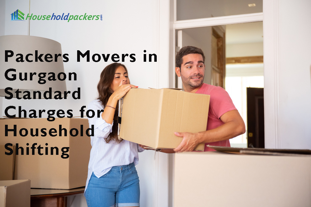 Packers Movers in Gurgaon Standard Charges for Household Shifting