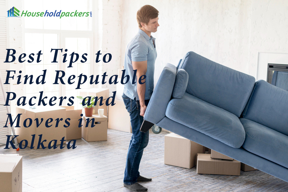 Best Tips to Find Reputable Packers and Movers in Kolkata