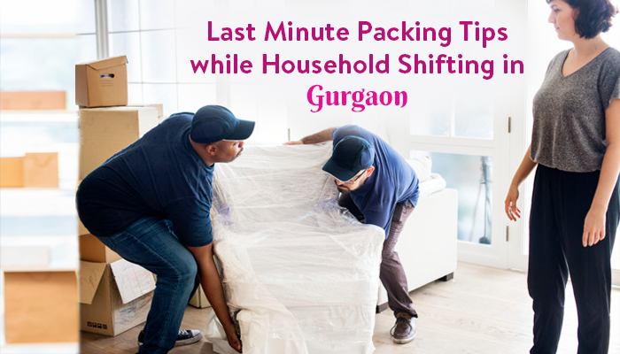 Last Minute Packing Tips while Household Shifting in Gurgaon