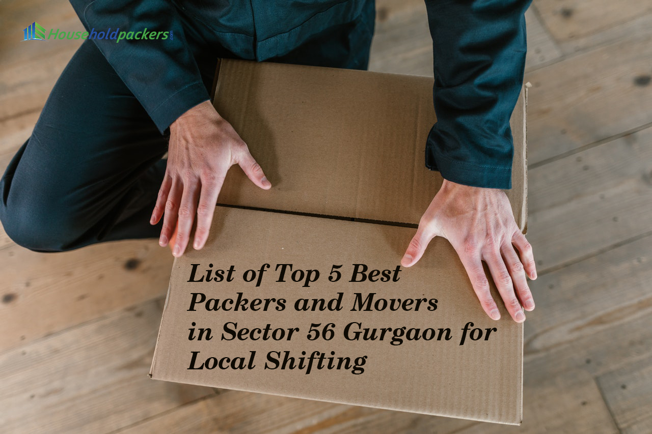 List of Top 5 Best Packers and Movers in Sector 56 Gurgaon for Local Shifting