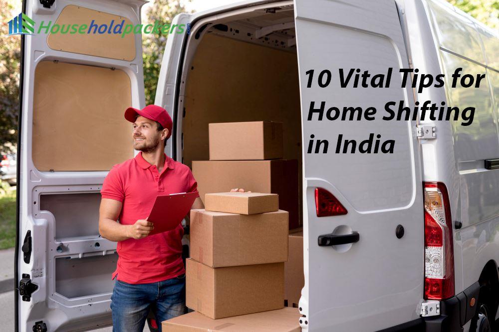 10 Vital Tips for Home Shifting in India
