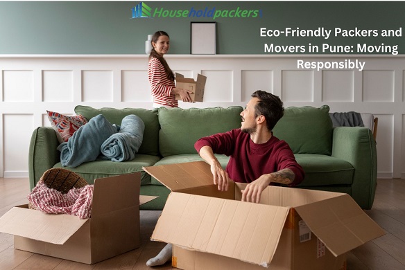 Eco-Friendly Packers and Movers in Pune: Moving Responsibly