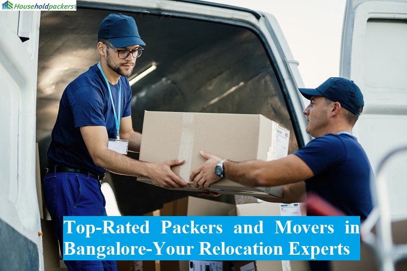 Top-Rated Packers and Movers in Bangalore-Your Relocation Experts